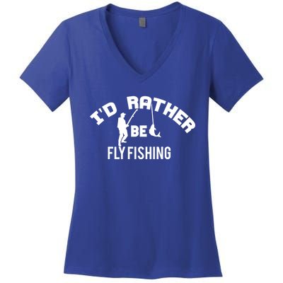 Id Rather Be Fly Fishing Funny Fisher Gift Women's V-Neck T-Shirt