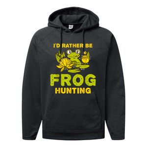 ID Rather Be Frog Hunting Frog Lover Gift Performance Fleece Hoodie