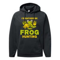 ID Rather Be Frog Hunting Frog Lover Gift Performance Fleece Hoodie