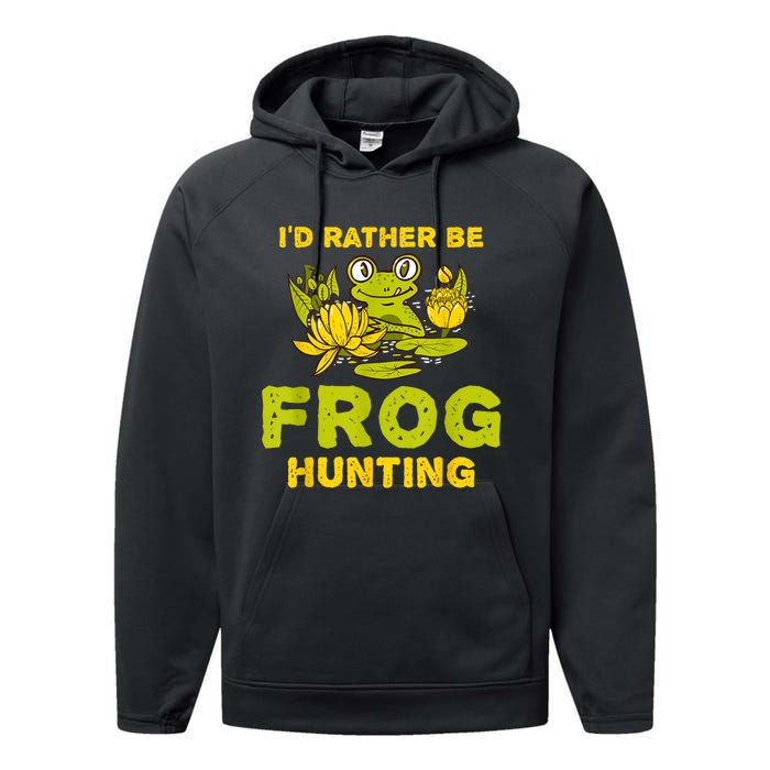 ID Rather Be Frog Hunting Frog Lover Gift Performance Fleece Hoodie