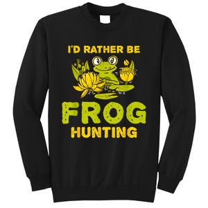 ID Rather Be Frog Hunting Frog Lover Gift Sweatshirt