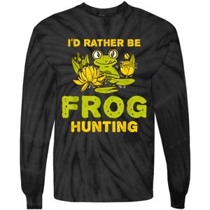 ID Rather Be Frog Hunting Frog Lover Gift Tie-Dye Long Sleeve Shirt