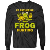 ID Rather Be Frog Hunting Frog Lover Gift Tie-Dye Long Sleeve Shirt