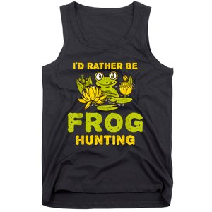 ID Rather Be Frog Hunting Frog Lover Gift Tank Top