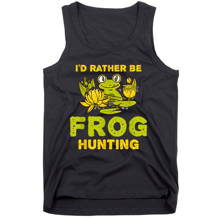 ID Rather Be Frog Hunting Frog Lover Gift Tank Top