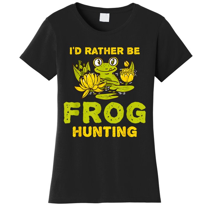 ID Rather Be Frog Hunting Frog Lover Gift Women's T-Shirt