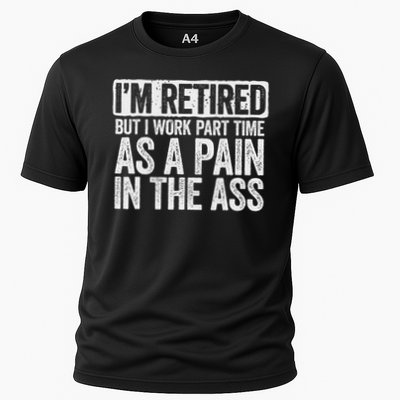 I'm Retired But I Work Part Time As A Pain In The Ass Performance Shirt