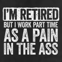 I'm Retired But I Work Part Time As A Pain In The Ass Knit Cap Winter Beanie