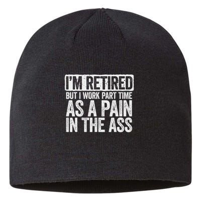 I'm Retired But I Work Part Time As A Pain In The Ass Sustainable Beanie