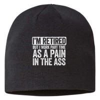 I'm Retired But I Work Part Time As A Pain In The Ass Sustainable Beanie