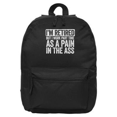 I'm Retired But I Work Part Time As A Pain In The Ass 16 in Basic Backpack