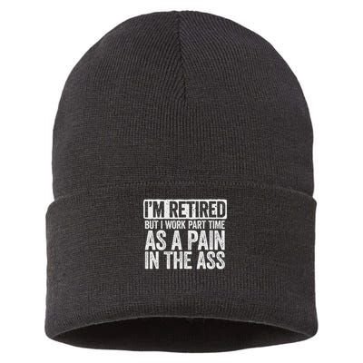 I'm Retired But I Work Part Time As A Pain In The Ass Sustainable Knit Beanie