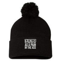 I'm Retired But I Work Part Time As A Pain In The Ass Pom Pom 12in Knit Beanie