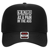 I'm Retired But I Work Part Time As A Pain In The Ass Trucker Hat