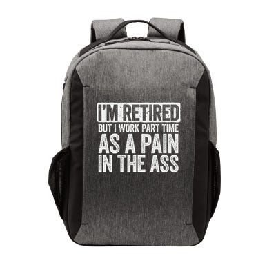 I'm Retired But I Work Part Time As A Pain In The Ass Vector Backpack
