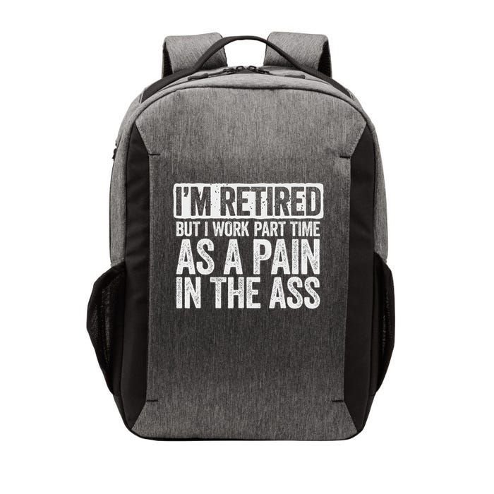 I'm Retired But I Work Part Time As A Pain In The Ass Vector Backpack