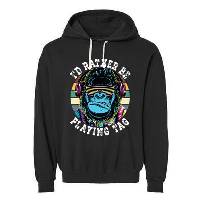 Id Rather Be Playing Tag Gorilla Monke Tag Gorilla Vr Gamer Garment-Dyed Fleece Hoodie