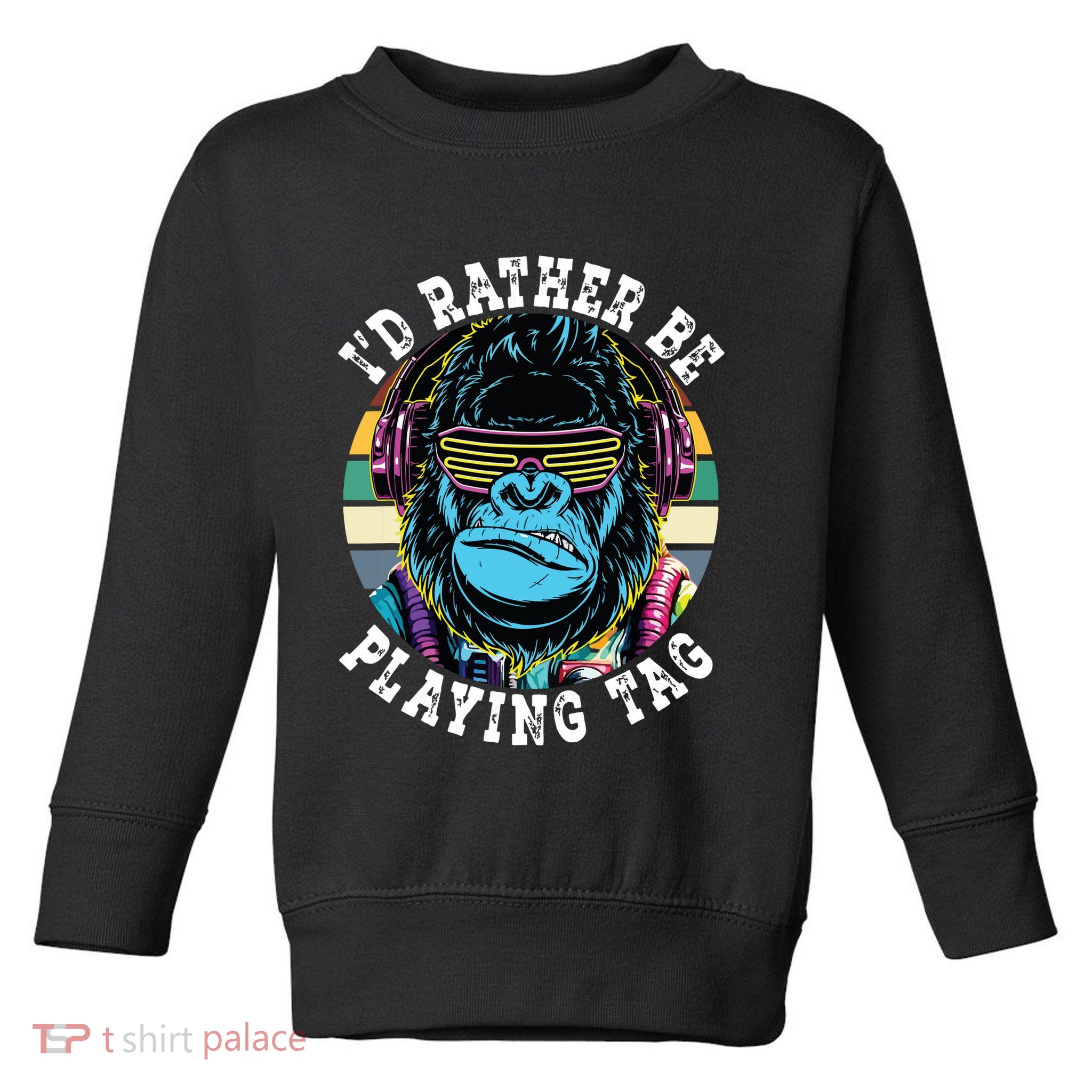 Id Rather Be Playing Tag Gorilla Monke Tag Gorilla Vr Gamer Toddler Sweatshirt