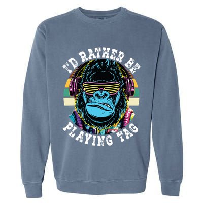 Id Rather Be Playing Tag Gorilla Monke Tag Gorilla Vr Gamer Garment-Dyed Sweatshirt