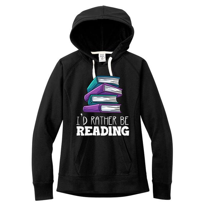 I'd Rather Be Reading Book Lover Bookworm Avid Reader Women's Fleece Hoodie