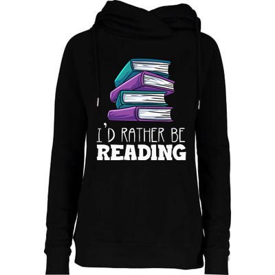 I'd Rather Be Reading Book Lover Bookworm Avid Reader Womens Funnel Neck Pullover Hood