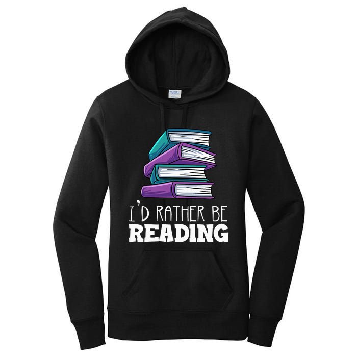 I'd Rather Be Reading Book Lover Bookworm Avid Reader Women's Pullover Hoodie