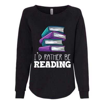 I'd Rather Be Reading Book Lover Bookworm Avid Reader Womens California Wash Sweatshirt