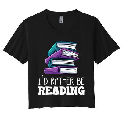 I'd Rather Be Reading Book Lover Bookworm Avid Reader Women's Crop Top Tee