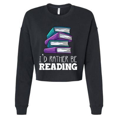 I'd Rather Be Reading Book Lover Bookworm Avid Reader Cropped Pullover Crew