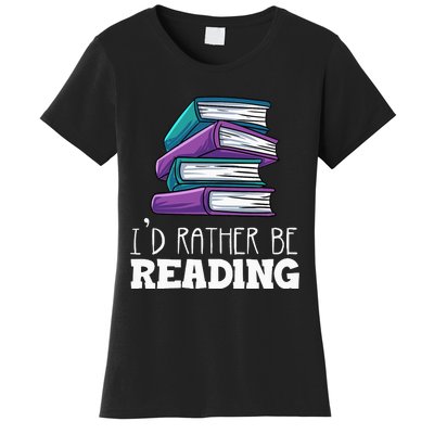 I'd Rather Be Reading Book Lover Bookworm Avid Reader Women's T-Shirt