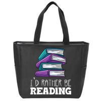 I'd Rather Be Reading Book Lover Bookworm Avid Reader Zip Tote Bag