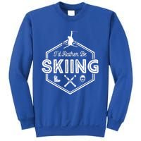 Id Rather Be Skiing Winter Snow Ski Lover Funny Gift Sweatshirt