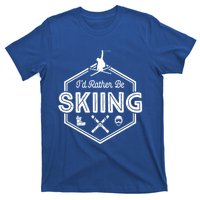 Id Rather Be Skiing Winter Snow Ski Lover Funny Gift T-Shirt