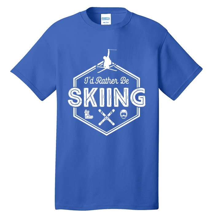 Id Rather Be Skiing Winter Snow Ski Lover Funny Gift Tall T-Shirt