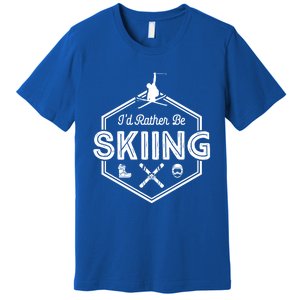 Id Rather Be Skiing Winter Snow Ski Lover Funny Gift Premium T-Shirt