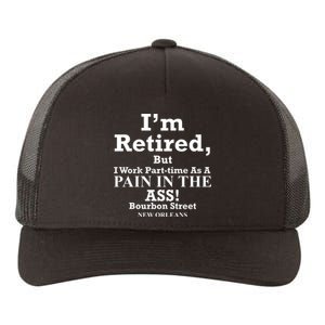 IM Retired But I Work Parttime As A Pain In The Ass Yupoong Adult 5-Panel Trucker Hat