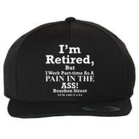 IM Retired But I Work Parttime As A Pain In The Ass Wool Snapback Cap