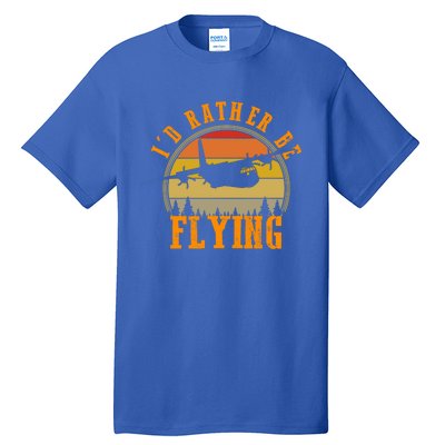 Id Rather Be Flying Airplane Pilot Aviation Vintage Retro Meaningful Gift Tall T-Shirt