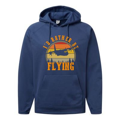 Id Rather Be Flying Airplane Pilot Aviation Vintage Retro Meaningful Gift Performance Fleece Hoodie