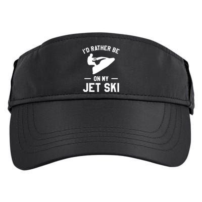 Id Rather Be On My Jet Ski Jet Skiing Gift Adult Drive Performance Visor