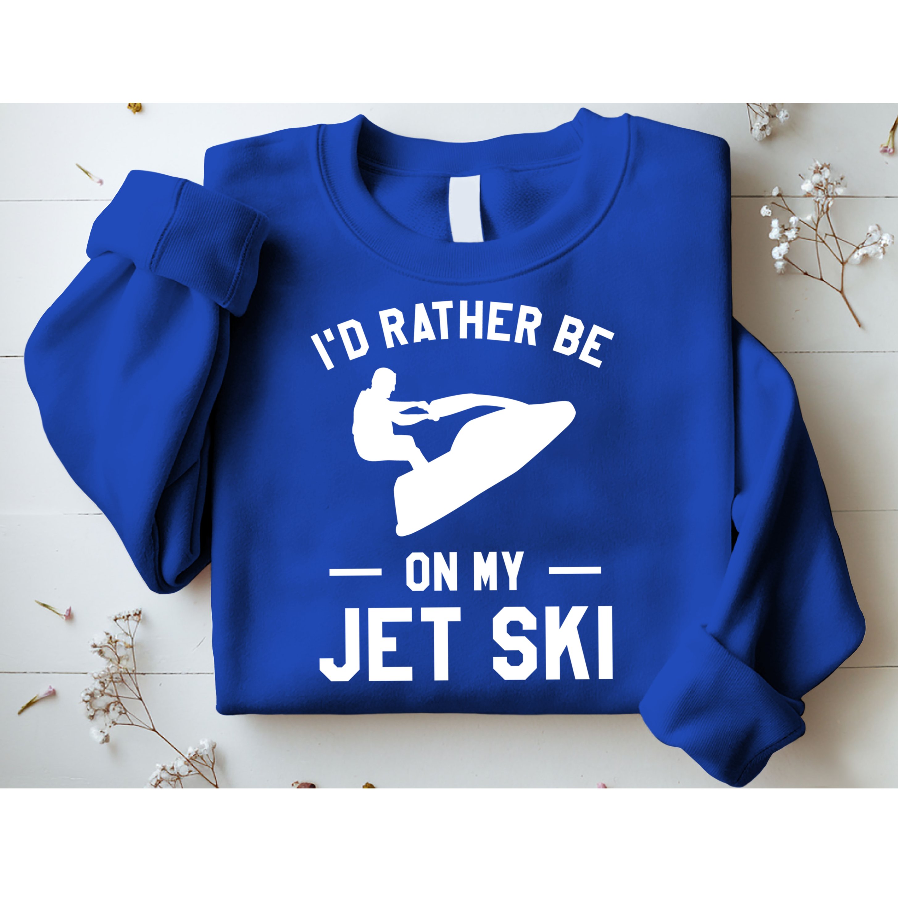 Id Rather Be On My Jet Ski Jet Skiing Gift Sweatshirt