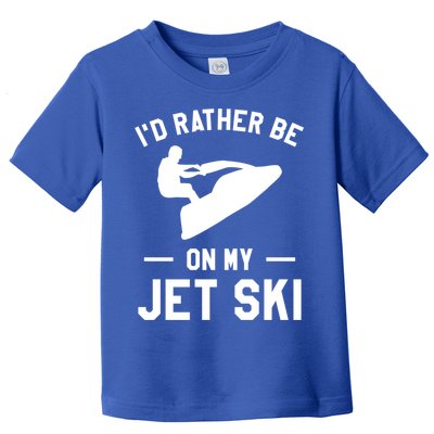 Id Rather Be On My Jet Ski Jet Skiing Gift Toddler T-Shirt