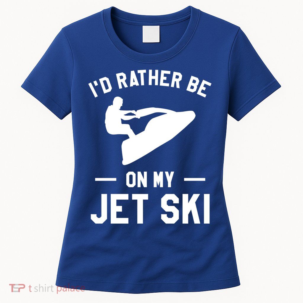 Id Rather Be On My Jet Ski Jet Skiing Gift Womens T-Shirt