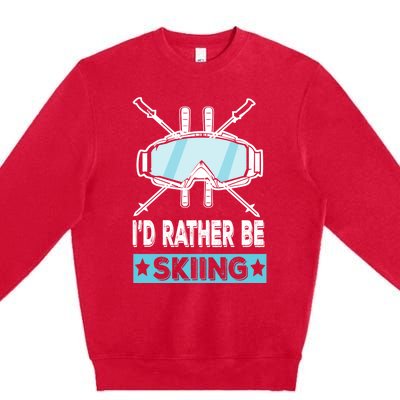 Id Rather Be Skiing Wintersport Ski Snowboard Gift Premium Crewneck Sweatshirt