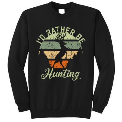 ID Rather Be Hunting Season Gifts Funny Deer Retro Hunters Sweatshirt