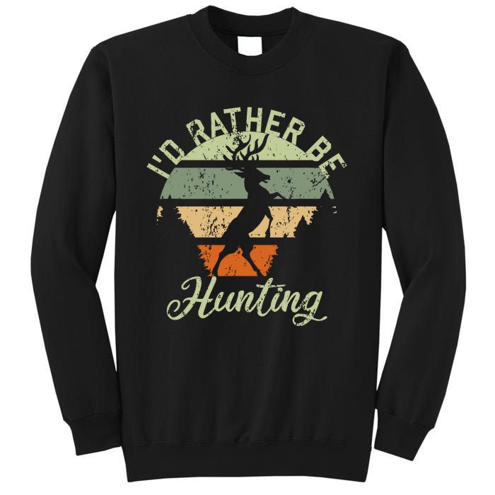 ID Rather Be Hunting Season Gifts Funny Deer Retro Hunters Sweatshirt