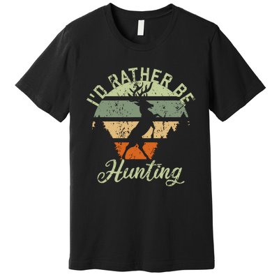 ID Rather Be Hunting Season Gifts Funny Deer Retro Hunters Premium T-Shirt