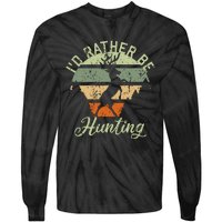 ID Rather Be Hunting Season Gifts Funny Deer Retro Hunters Tie-Dye Long Sleeve Shirt