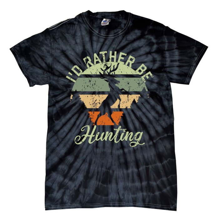 ID Rather Be Hunting Season Gifts Funny Deer Retro Hunters Tie-Dye T-Shirt