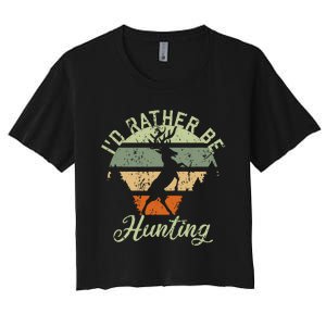 ID Rather Be Hunting Season Gifts Funny Deer Retro Hunters Women's Crop Top Tee